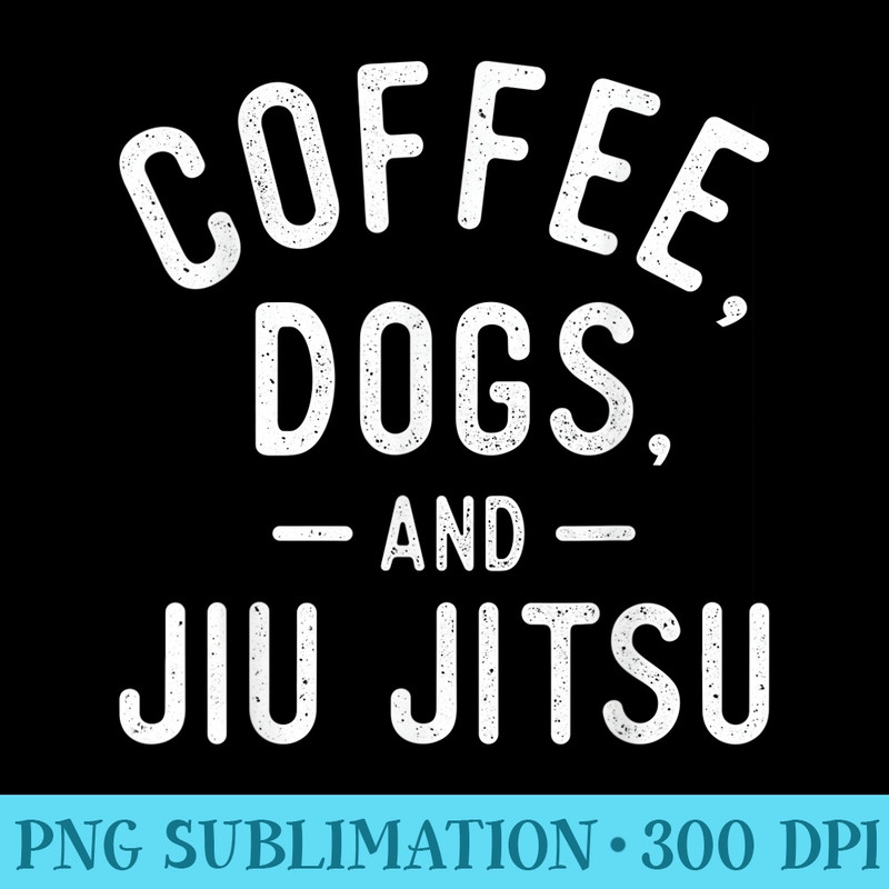 Coffee Dogs And Jiu Jitsu Grappling Sparring Martial Arts - PNG Picture Download - Unleash Your Inner Rebellion