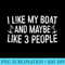 I Love My Boat And Maybe Like 3 People T - PNG Image Download - Bring Your Designs to Life