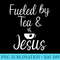 Fueled by Tea and Jesus Tea Lover - PNG Design Resource - Perfect for Sublimation Mastery