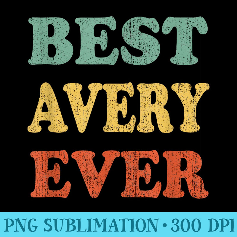 Best Avery Ever Funny Personalized First Name Avery - PNG Design Resource - Unique And Exclusive Designs