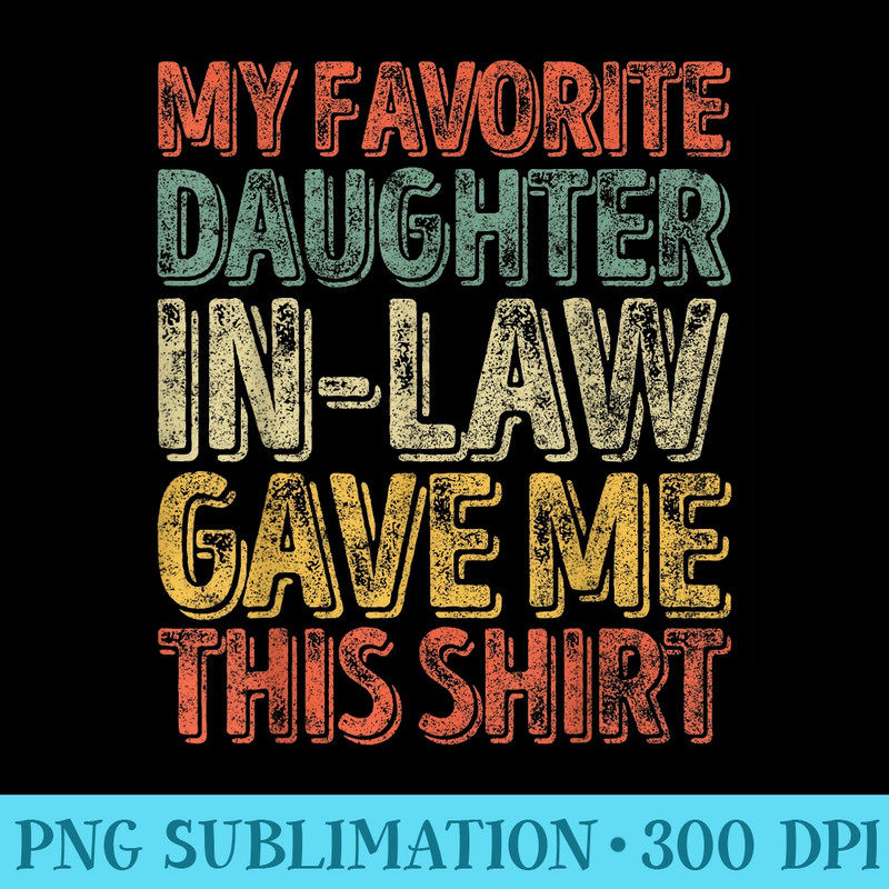 My Favorite DaughterInLaw Gave Me This Christmas - High Quality PNG Download - Spice Up Your Sublimation Projects