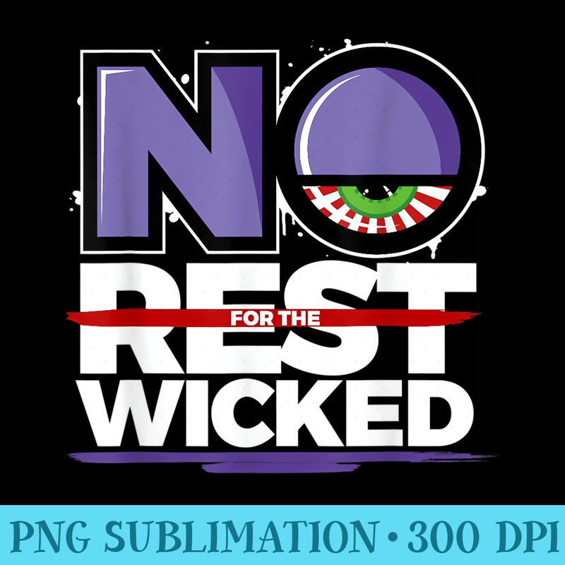 NO REST FOR THE WICKED t grind, hardwork, go hard - Transparent PNG Collection - Eco Friendly And Sustainable Digital Products