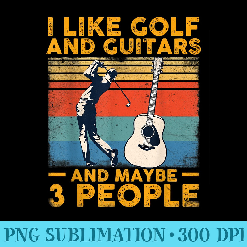 I like golf and guitars and maybe 3 people - Transparent PNG Resource - Bold & Eye-catching