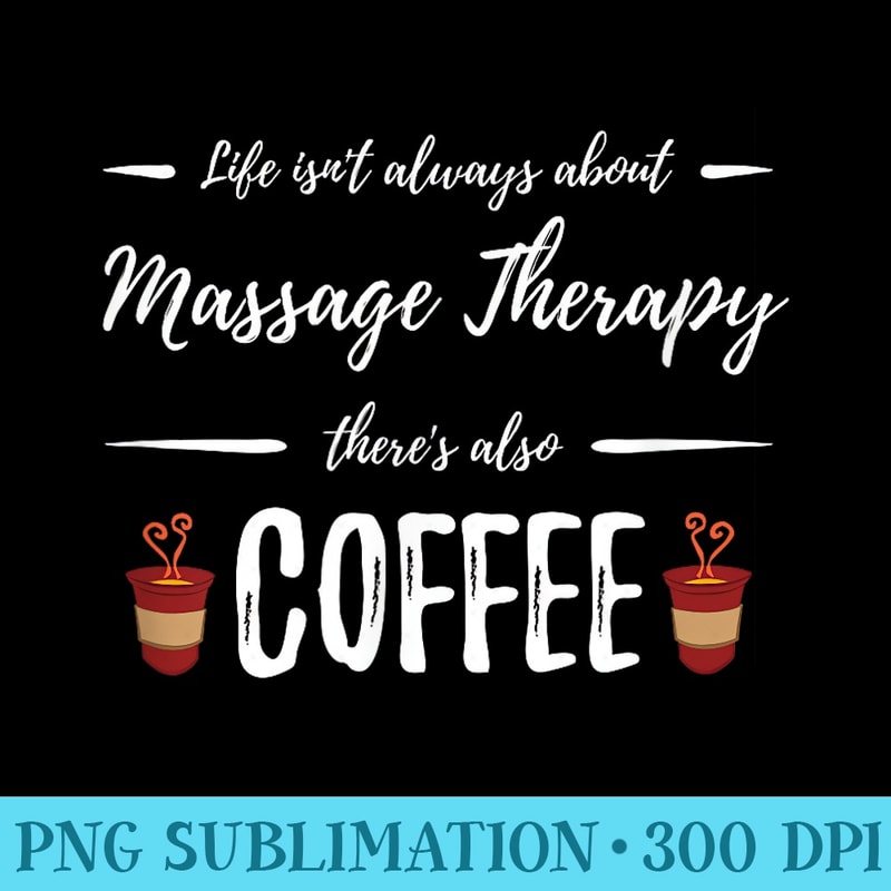 Coffee Drinker Massage Therapy Funny Masseuse - Download PNG Files - Boost Your Success with this Inspirational PNG Download