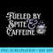 Fueled By Spite And Caffeine - Download PNG Picture - Spice Up Your Sublimation Projects