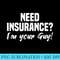 Need Insurance Im Your Guy Insurance Broker Insurance Agent - PNG Design Resource - Premium Quality PNG Artwork