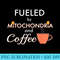 Fueled By Mitochondria and Coffee T, STEM, Science - PNG Image Gallery Download - Transform Your Sublimation Creations