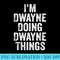 Im Dwayne Doing Dwayne Things Personalized First Name - PNG Illustration Download - Perfect for Personalization