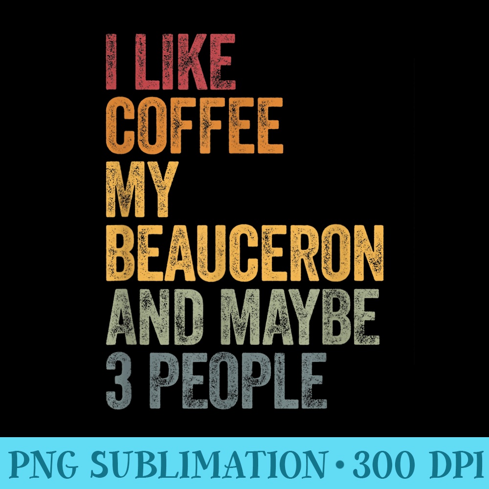 Coffee and my beauceron 3 people dog dogs saying gift - High Resolution PNG Image - Instantly Transform Your Sublimation Projects