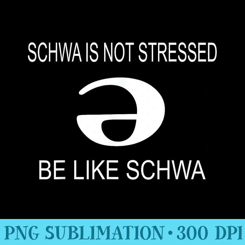 Schwa Is Not Stressed Funny - Download Transparent Artwork - Vibrant and Eye-Catching Typography