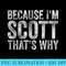 Funny Personalized Name Because Im Scott Thats Why - Download Transparent Image - Quick And Seamless Download Process