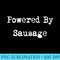 Powered By Sausage Funny bbq Sausages Lover - Download Transparent Graphic - Unique And Exclusive Designs