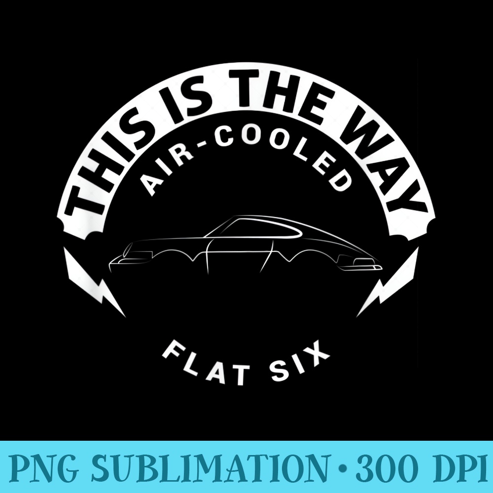 This Is The Way, AirCooled, Flat Six - PNG Resource Download - Bold & Eye-catching