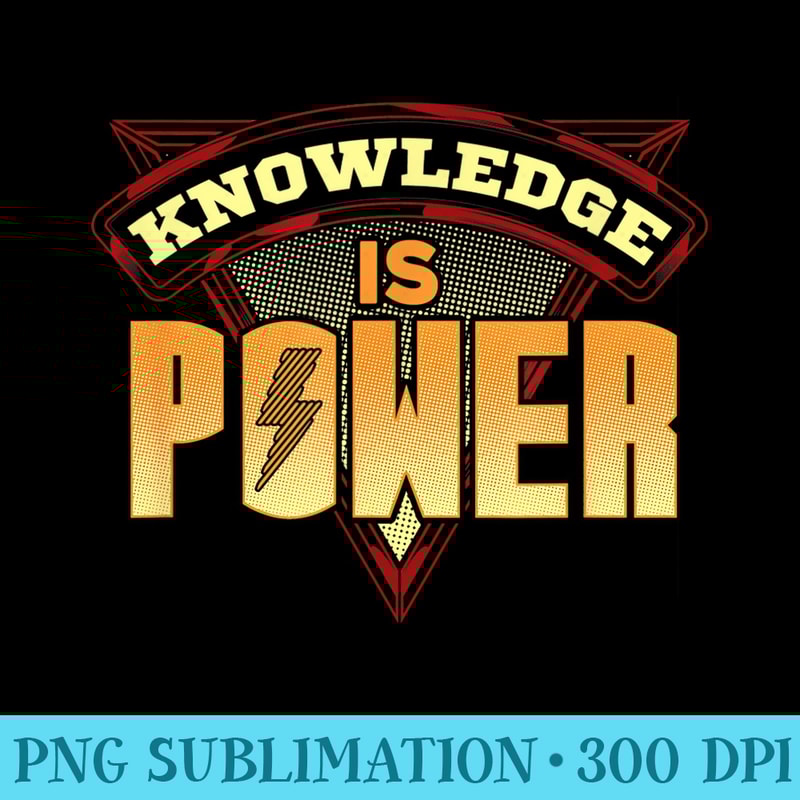 Knowledge is Power Higher Learning tee - Download Transparent Image - Instant Access To Downloadable Files