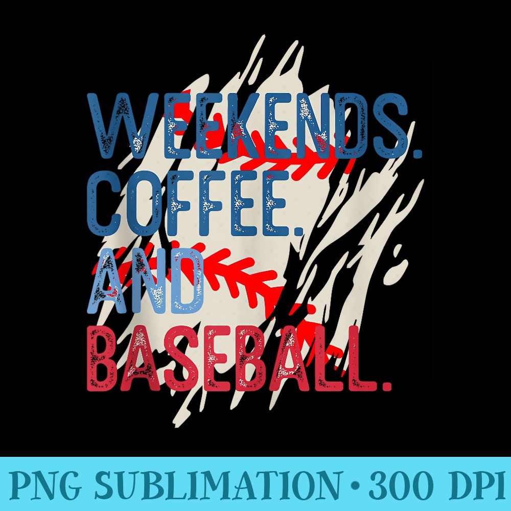 Weekends Coffee and Baseball Sports Softball Nostalgia - PNG Illustration Download - Eco Friendly And Sustainable Digital Products