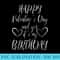 Happy Valentines Day And Yes Its My Birthday - PNG Image Free Download - Unlock Vibrant Sublimation Designs