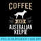Coffee and Australian Kelpie Dog Lover - PNG Graphic Resource - Unique And Exclusive Designs