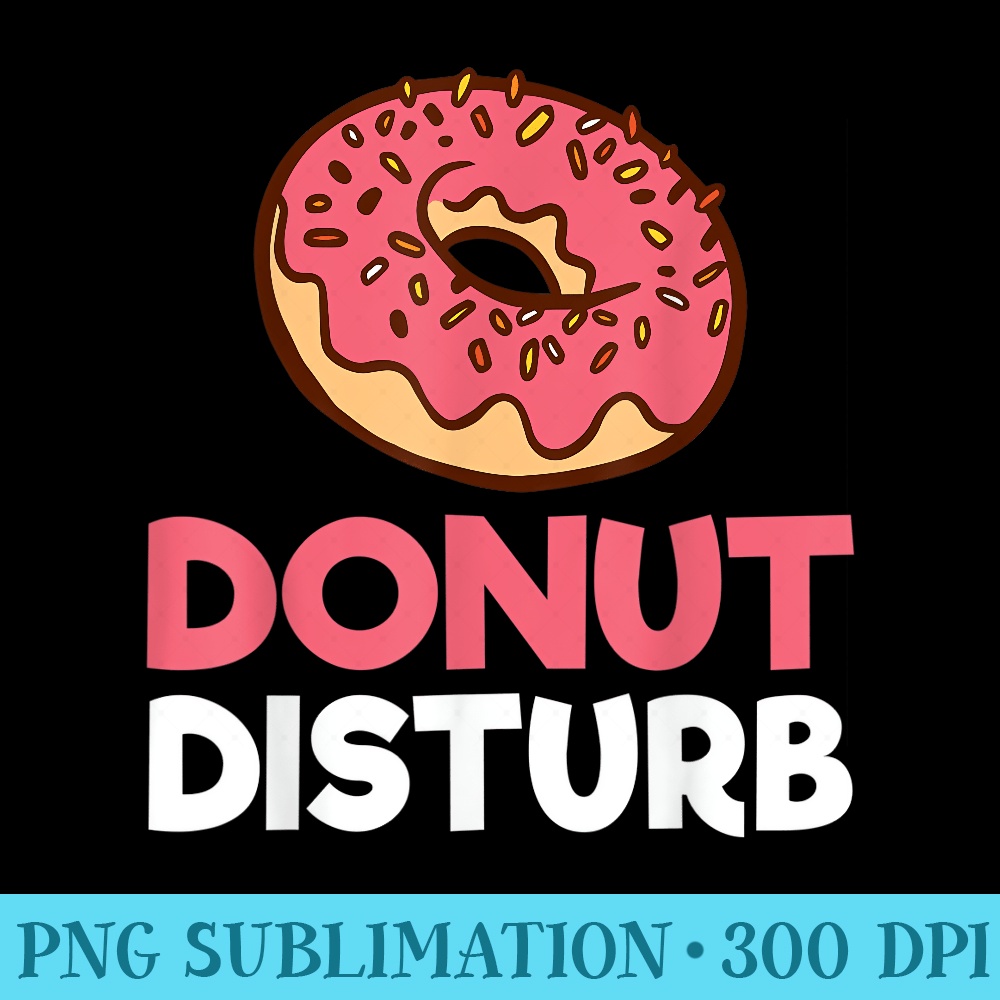Donut disturb Snack Donut - Download Transparent PNG - Unlock Vibrant Sublimation Designs