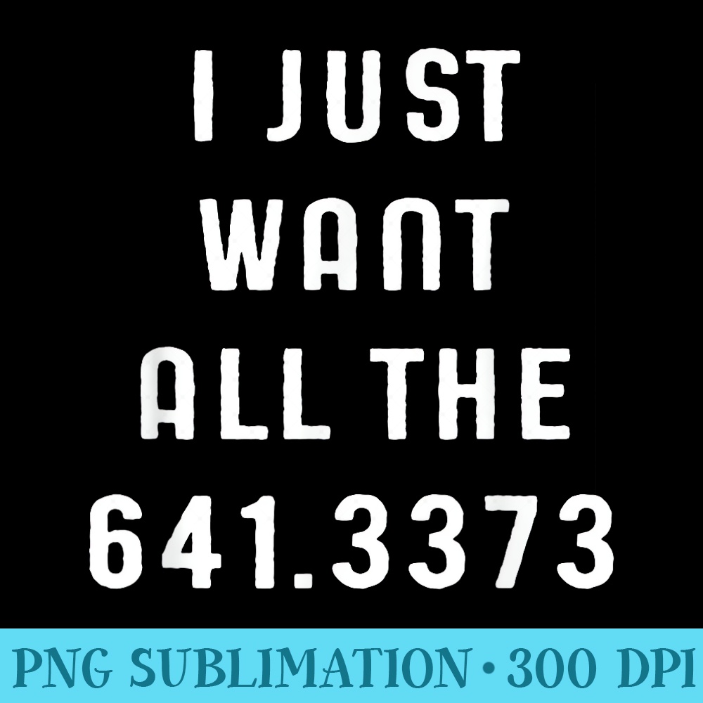 Just Want All The 641.3373 Coffee Funny Dewey Decimal - High Quality PNG Download - Perfect for Personalization