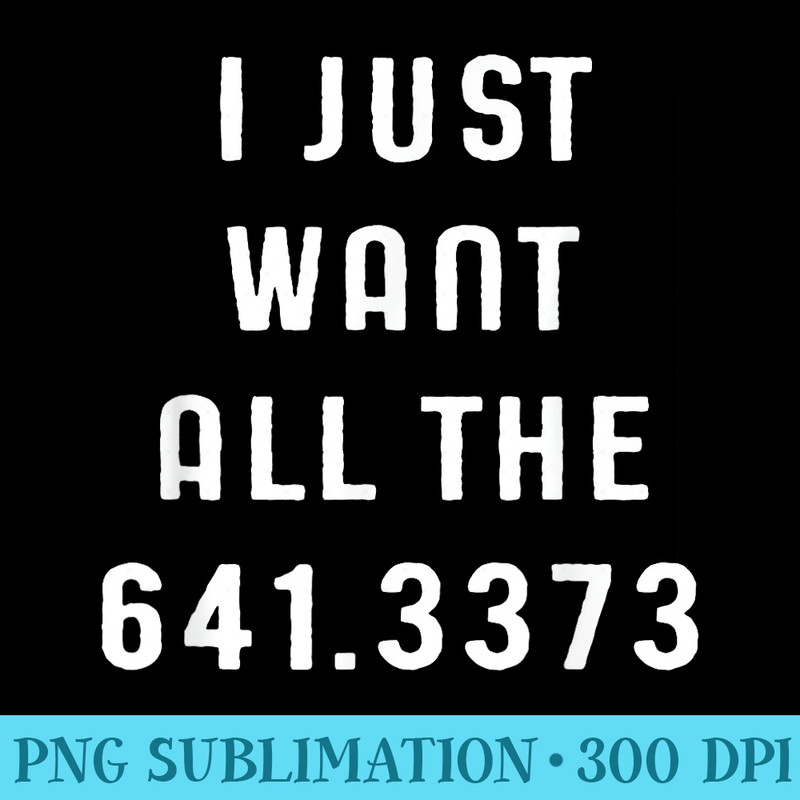 Just Want All The 641.3373 Coffee Funny Dewey Decimal - High Quality PNG Download - Perfect for Personalization