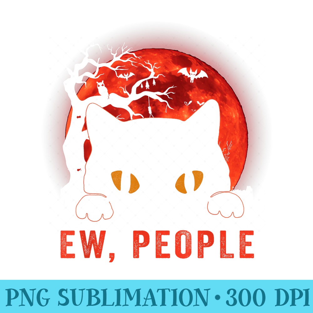 Ew People Funny Black Cat Evil Eyes Meowy Kitten Halloween - Ready To Print PNG Designs - Trendsetting And Modern Collections