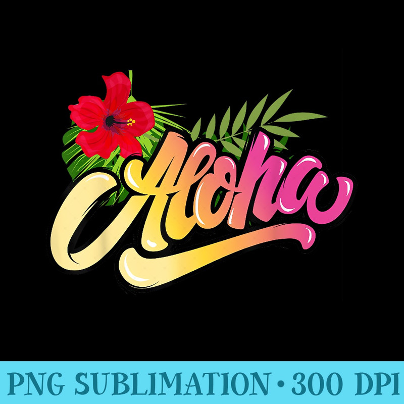 Aloha Hawaii Island Funny Beach Vacation - Digital PNG Downloads - Bold & Eye-catching
