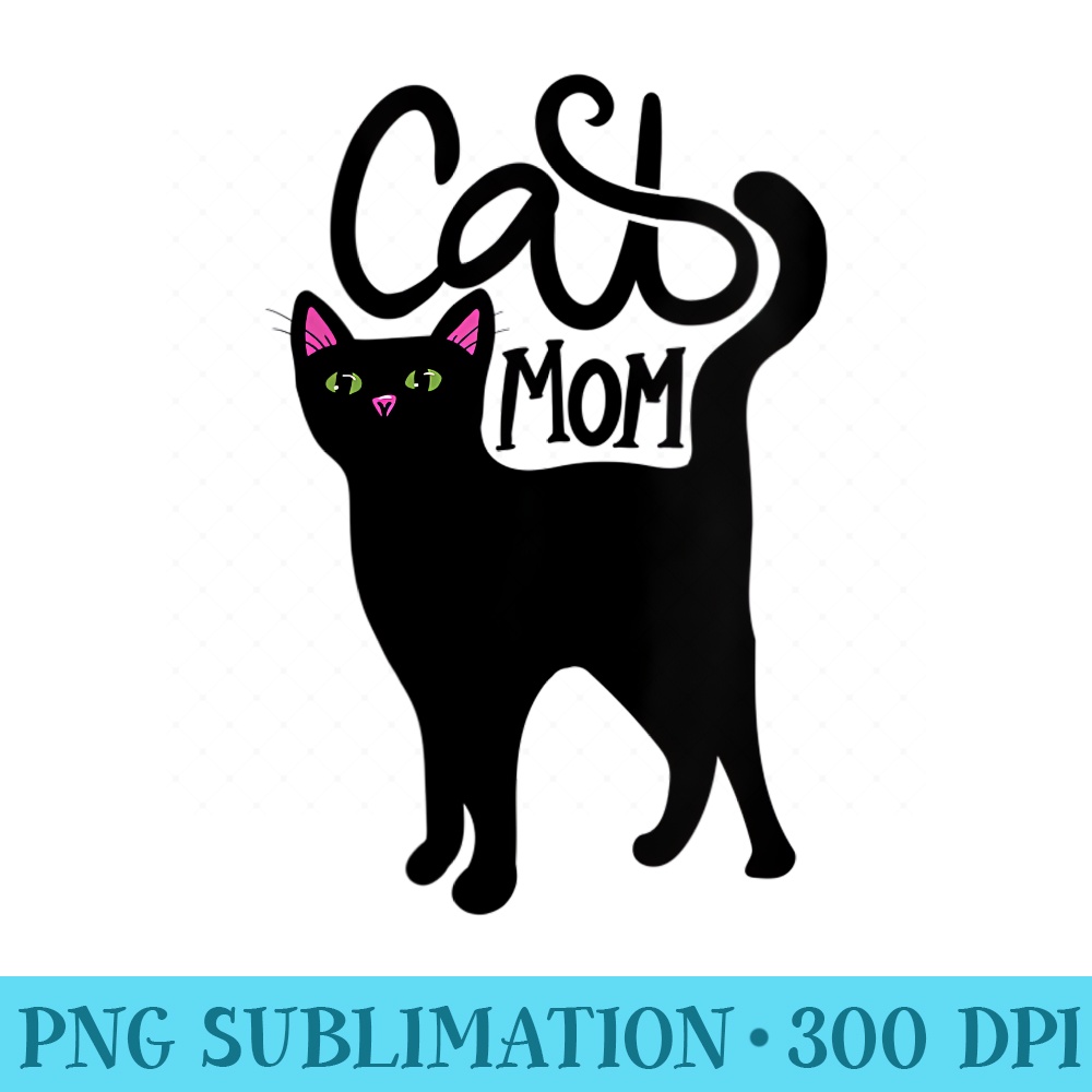 Womens Cat Mom black cats rule fun Black Cat Mom Cute - Printable PNG Graphics - Unique And Exclusive Designs