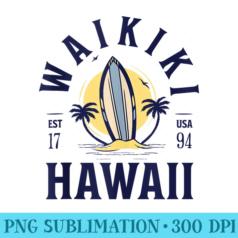 Waikiki Hawaii Beach Surf Summer Vacation Vintage - PNG Templates - Unleash Your Inner Rebellion