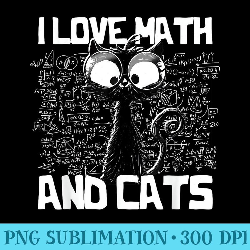 I love math and cats  Black cat  Funny saying  Cool math - Printable PNG Graphics - Revolutionize Your Designs