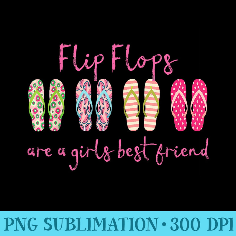 Beach T Flip Flops Are a Girls Best Friend Shoe - Digital PNG Downloads - Bring Your Designs to Life