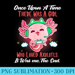 once upon a time there was a girl who loved axolotls - png download vector