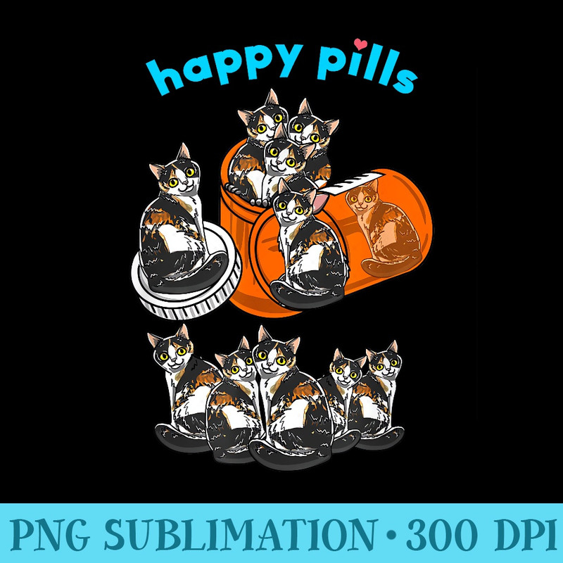 Happy Pills Calico Cute Tortoiseshell Feline Cat Lover - PNG Image Download - Perfect for Sublimation Art