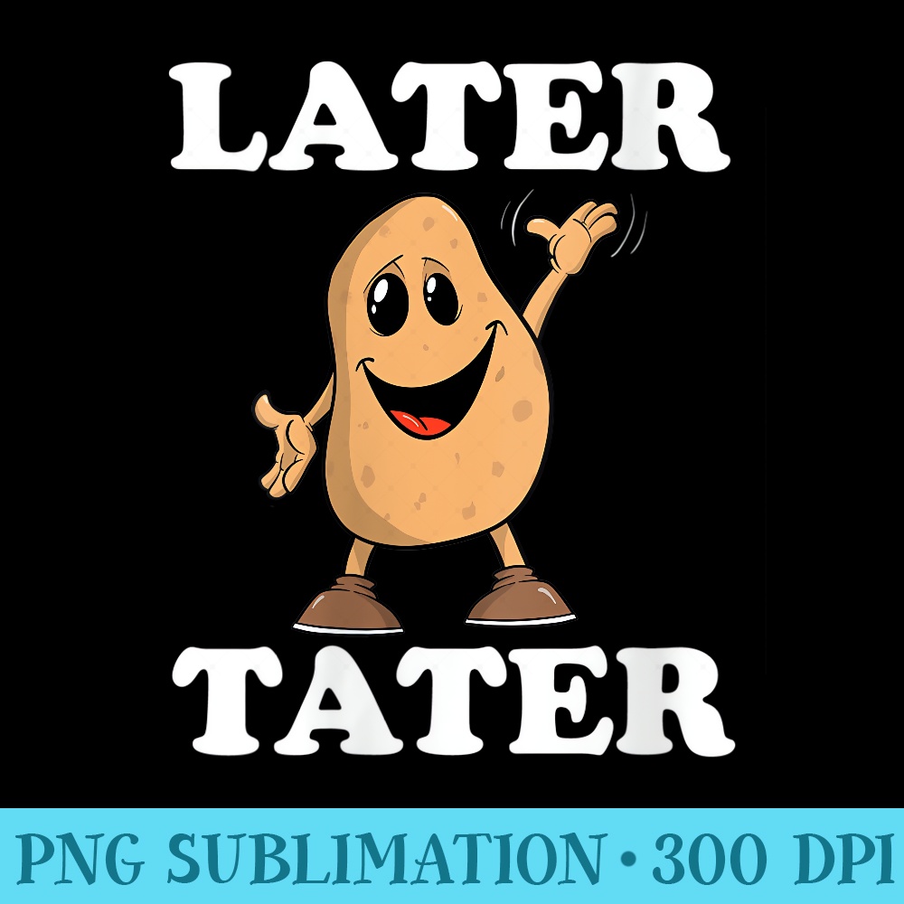 s Later Tater Funny Kawaii Potato Graphic - PNG Download Icon - High Resolution And Print-Ready Designs