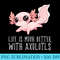 Life is much better with Axolotls Cute Kawaii Animal - Sublimation PNG Designs - Versatile And Customizable Designs