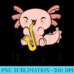 i saxalotl funny axolotl sax player kawaii saxophone axolotl - high resolution png download