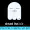 Dead Inside Anime Ghost Kawaii - Transparent Shirt Design - Spice Up Your Sublimation Projects
