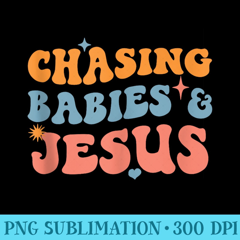 Chasing Babies And Jesus Chasing Babies Jesus Christian - PNG Download Source - Easy-To-Print And User-Friendly Designs
