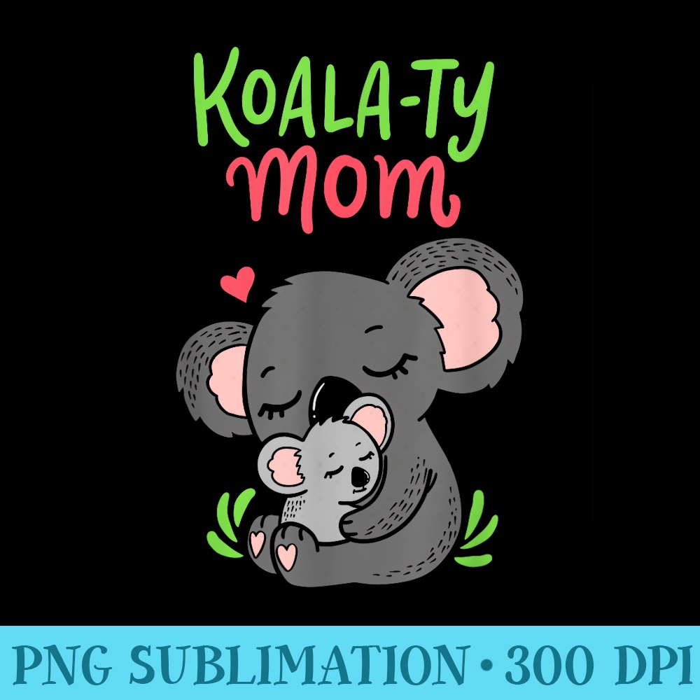 Koalaty Mom Koala Bear Mama Mothers Day Animal Pun - Download Shirt PNG - Enhance Your Apparel with Stunning Detail