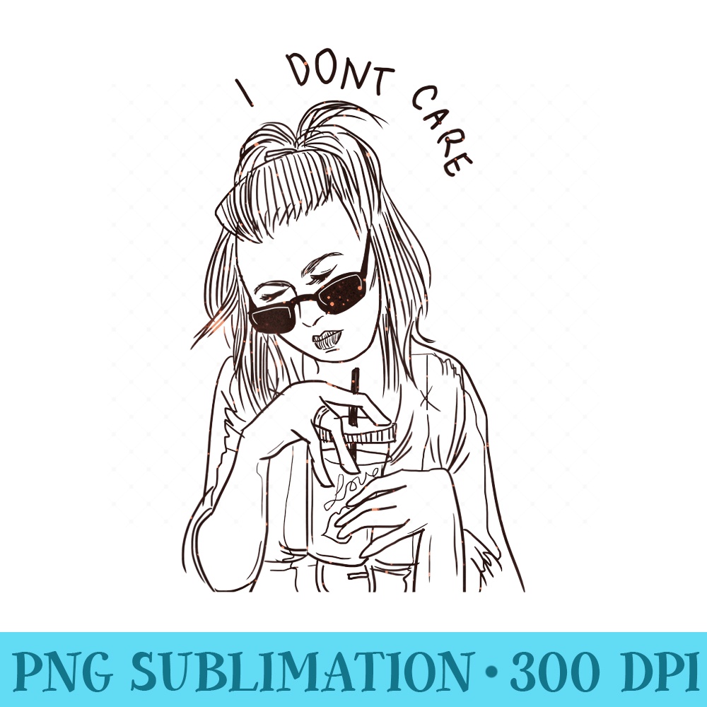 I Dont Care Girl Cute Minimal Art Design Milk Tea Lover - PNG Graphics Download - Create with Confidence