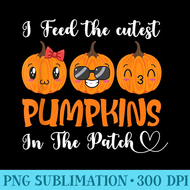 I Feed Cutest Pumpkins In The Patch Lunch Lady Thanksgiving - PNG Download Collection - Eco Friendly And Sustainable Digital Products