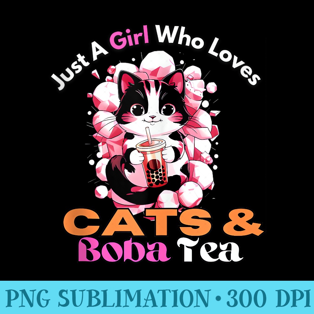 Just A Girl Who Loves Cats and Bubble Tea - Printable PNG Images - Boost Your Success with this Inspirational PNG Download