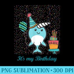 its my birthday narwhal kawaii - printable png images
