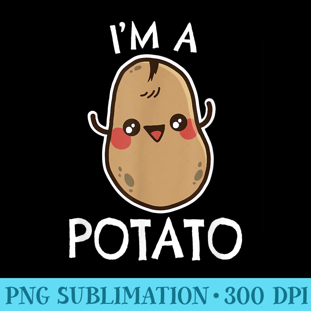 Im A Potato Smiling Potato - Shirt Print PNG - High Resolution And Print-Ready Designs