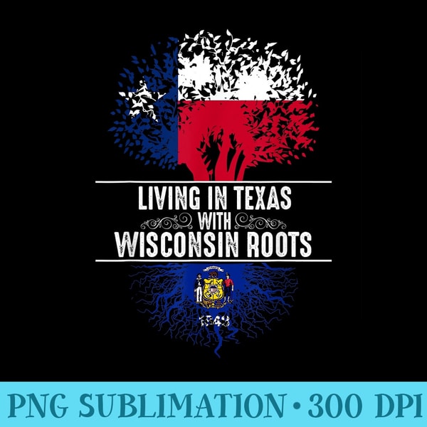 Wisconsin Roots Vector Image Texas Home Wisconsin Roots State Tree Flag Love - PNG Image | Inspire ...