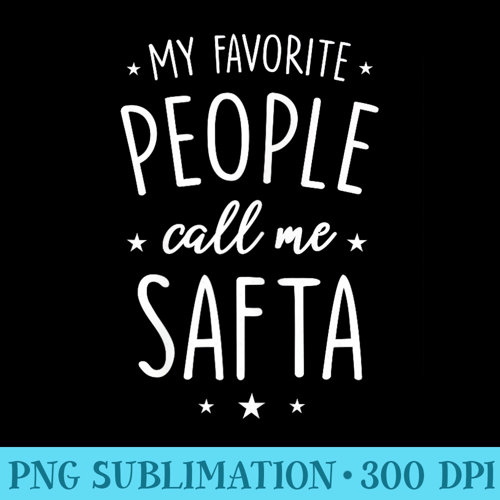 Safta My Favorite People Call Me Safta - Transparent PNG Design - Perfect for Sublimation Mastery