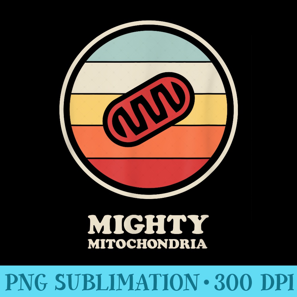 Mighty Mitochondria Biology Teacher Cell Mitochondria - PNG Graphic Design - Fashionable and Fearless