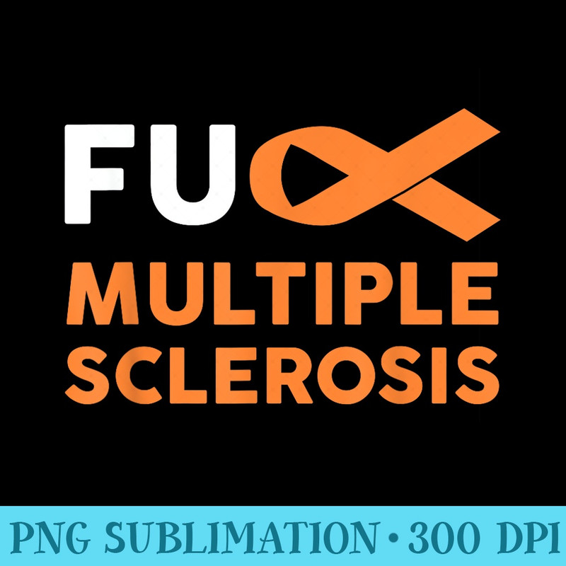 Support Survivor Fuck MS Multiple Sclerosis Awareness - PNG Graphic Resource - Unique And Exclusive Designs