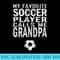 Funny My Favorite Soccer Player Calls Me Grandpa - PNG Design Resource - Perfect for Creative Projects