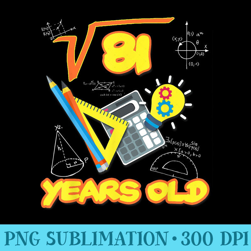 Square Root of 81 9th Birthday 9 Years Old - PNG Graphic Design - Instantly Transform Your Sublimation Projects