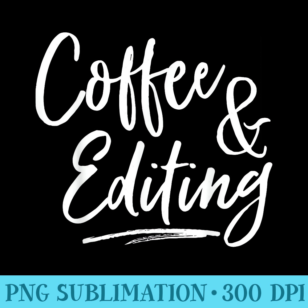 Writer Coffee and Editing T photographer gift tee - Download Transparent PNG - Lifetime Access To Purchased Files